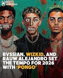 Rvssian, Rauw Alejandro, Wizkid – PONGO